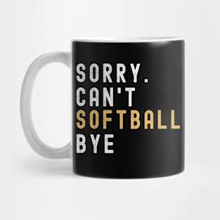 Softball Mom, Sorry Can't Softball Bye Softball Life Sweater Softball Gifts Busy Funny Softball Gift Softball Mug